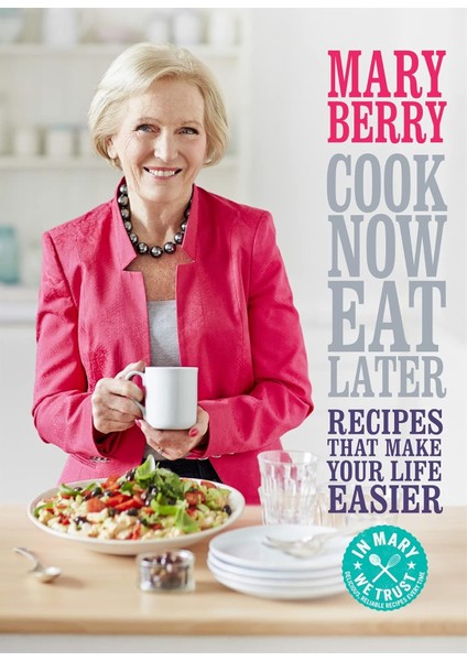 Cook Now, Eat Later: Recipes That Make Your Life Easier