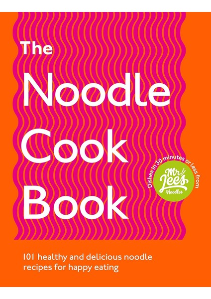 The Noodle Cookbook: 101 Healthy And Delicious Noodle Recipes For Happy Eating