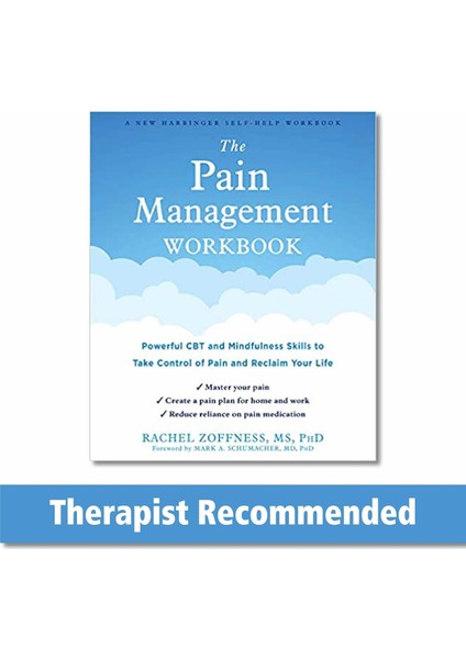 The Pain Management Workbook: Powerful Cbt And Mindfulness Skills To Take Control Of Pain And Reclai