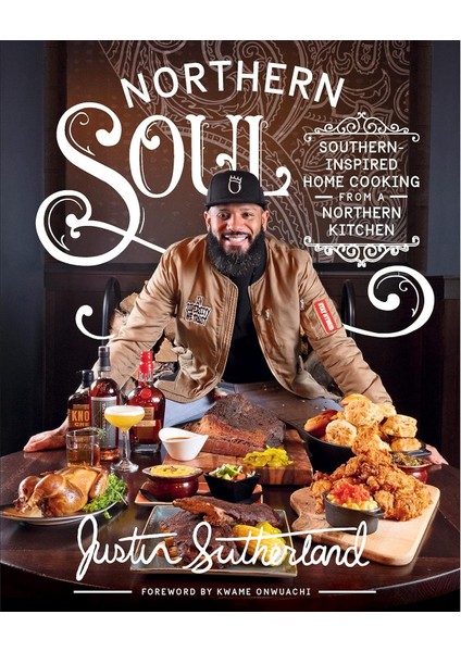 Northern Soul: Southern-Inspired Home Cooking From A Northern Kitchen: A Cookbook