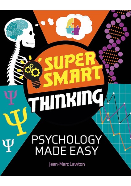 Super Smart Thinking: Psychology Made Easy