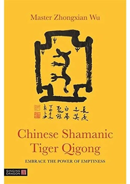Chinese Shamanic Tiger Qigong: Embrace The Power Of Emptiness