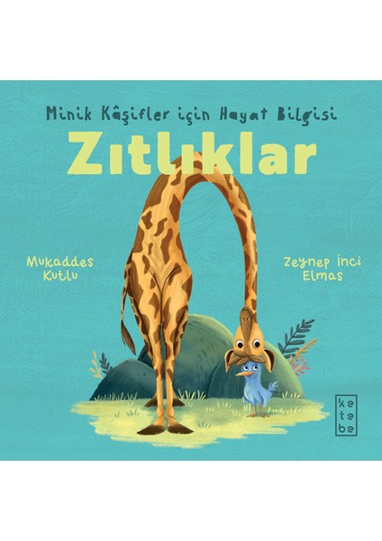 Minik Kâşifler Için Hayat Bilgisi - Zıtlıklar - Mukaddes Kutlu