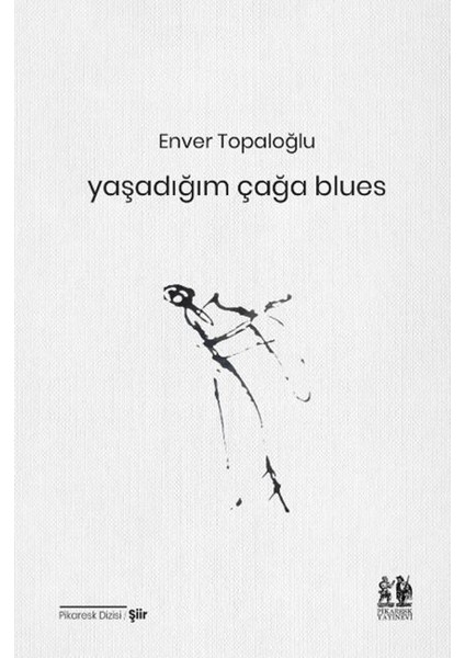 Yaşadığım Çağa Blues - Enver Topaloğlu