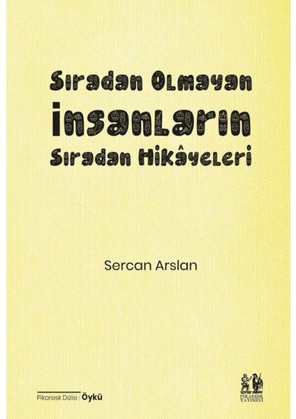 Sıradan Olmayan Insanların Sıradan Hikâyeleri - Sercan Arslan