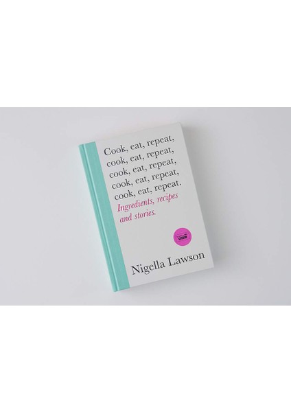Cook, Eat, Repeat: Ingredients, Recipes And Stories. - Nigella Lawson indirimleri