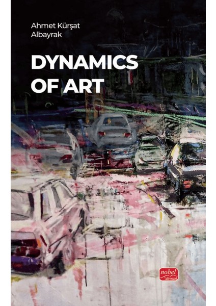Dynamics Of Art - Ahmet Kürşat Albayrak