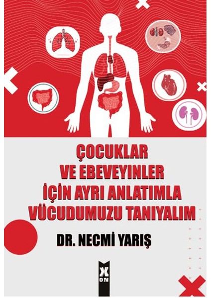 Çocuklar ve Ebeveyinler İçin Ayrı Anlatımla Vücudumuzu Tanıyalım - Necmi Yarış