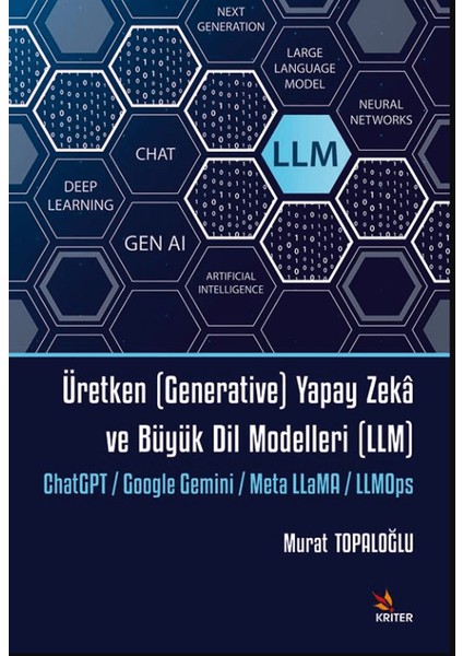 Üretken (Generative) Yapay Zekâ ve Büyük Dil Modelleri (Llm) - Murat Topaloğlu