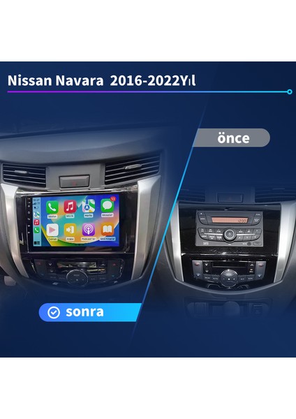 Nissan Navara 2016-2022 Android Sürüm 13 Kablosuz Carplay Navigasyon Multimedya 9 Inç Ekran 2Gb Ram +32Gb Rom Hafıza Çerçeve ve arka görüş kamerası ile