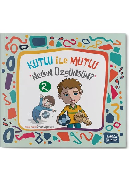 Kutlu ile Mutlu (Neden Üzgünsün?)