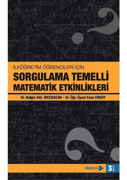 İlköğretim Öğrencileri İçin Sorgulama Temelli MatematikEtkinlikleri - Esen Ersoy