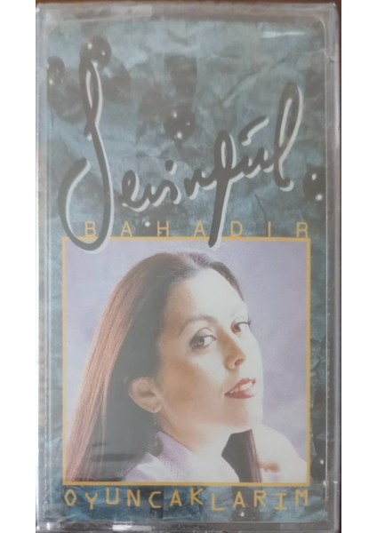 Sevingül Bahadır Oyuncaklarım Açılmamış Jelatininde Kaset