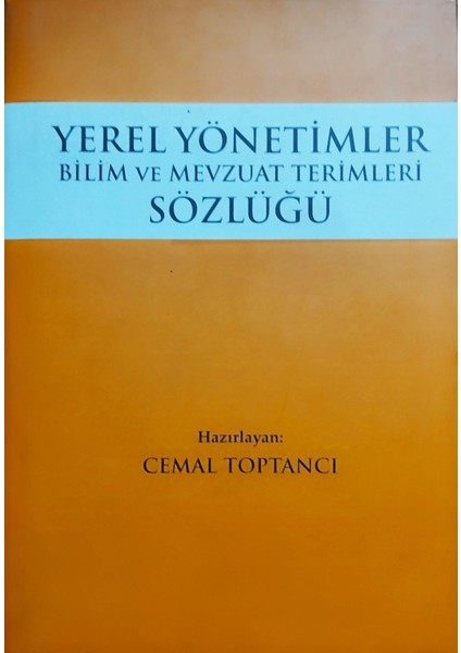 Yerel Yönetimler Bilim ve Mevzuat Terimleri Sözlüğü - Cemal Toptancı