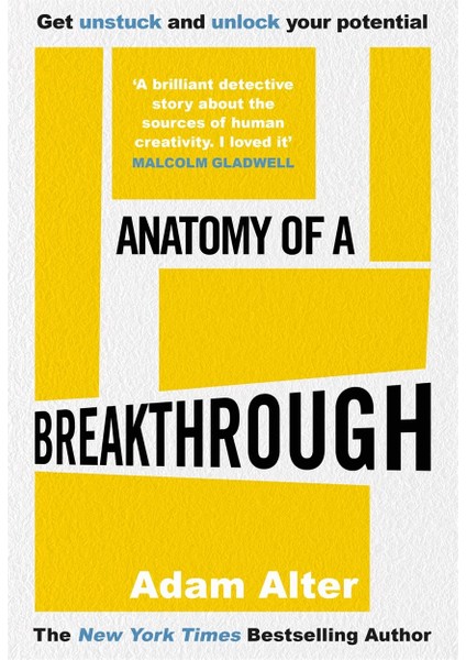 Anatomy Of A Breakthrough: How To Get Unstuck And Unlock Your Potential