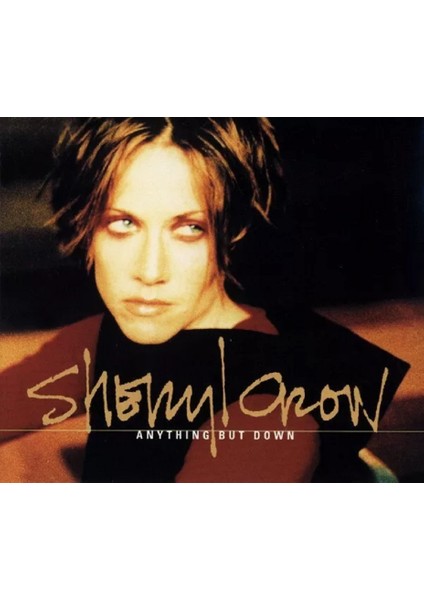 Sheryl Crow – Anything But Down Maxi – Single 999 CD
