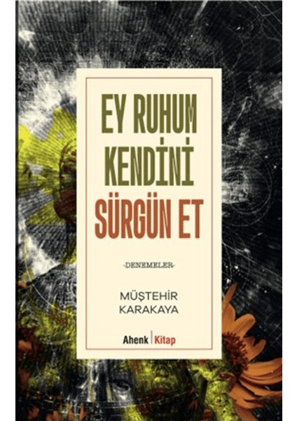 Ey Ruhum Kendini Sürgün Et - Müştehir Karakaya
