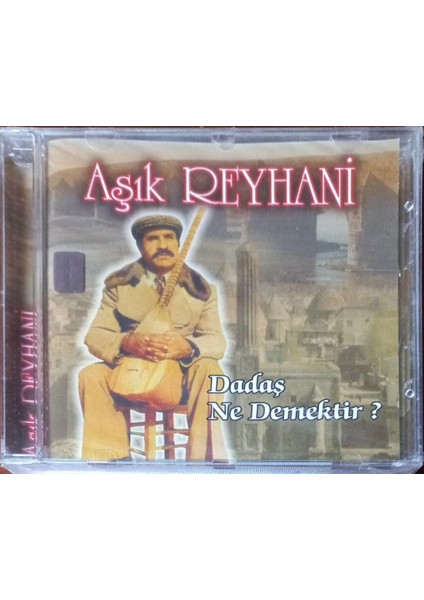 Aşık Reyhani - Dadaş Ne Demektir? CD
