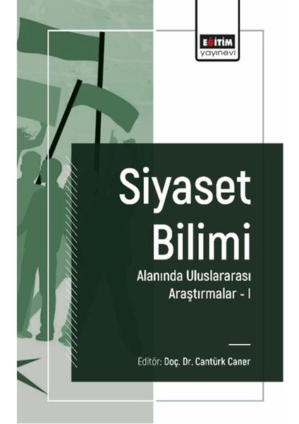 Siyaset Bilimi Alanında Uluslararası Araştırmalar I - Cantürk Caner