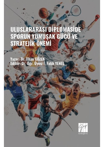 Uluslararası Diplomaside Sporun Yumuşak Gücü ve Stratejik Önemi - İlhan Gözen