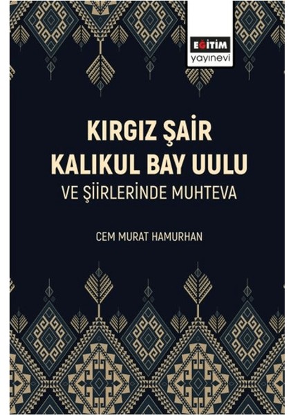 Kırgız Şair Kalıkul Bay Uulu ve Şiirlerinde Muhteva - Cem Murat Hamurhan
