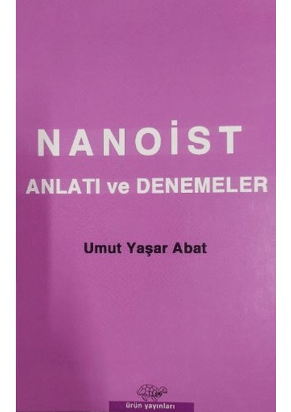 Nanoist Anlatı ve Denemeler - Umut Yaşar Abat