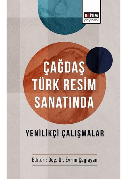 Çağdaş Türk Resim Sanatında Yenilikçi Çalışmalar - Evrim Çağlayan