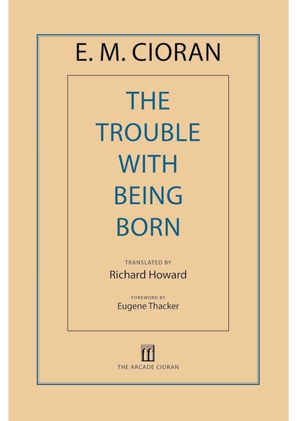 The Trouble With Being Born - E M Cioran