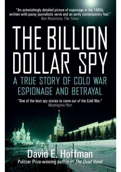 The Billion Dollar Spy / A True Story Of Cold War Espionage And Betrayal - David E. Hoffman