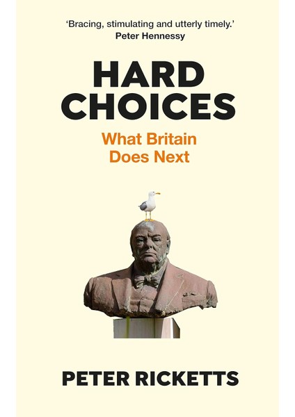 Hard Choices: What Britain Does Next - Peter Ricketts