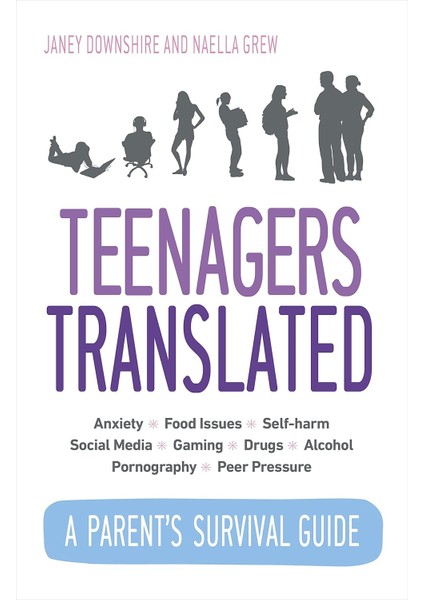 Teenagers Translated: A Parent’s Survival Guide – Fully Updated September 2018