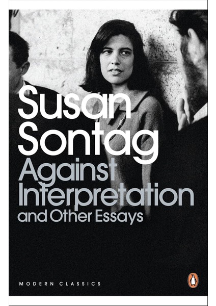 Against Interpretation And Other Essays - Susan Sontag