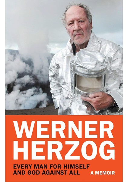 Every Man For Himself And God Against All / A Memoir - Werner Herzog