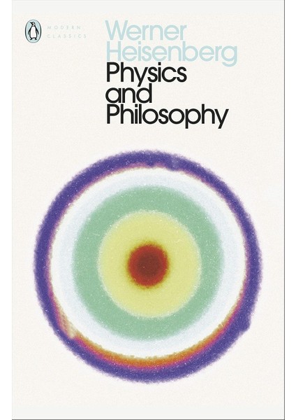 Physics And Philosophy: The Revolution In Modern Science - Werner Heisenberg