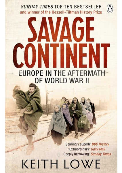 Savage Continent: Europe In The Aftermath Of World War Ii - Keith Lowe