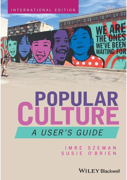 Popular Culture: A User's Guide - Imre Szeman