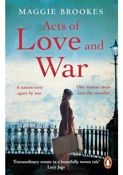 Acts Of Love And War / A Nation Torn Apart By War. One Woman Steps Into The Crossfire. - Maggie Brookes