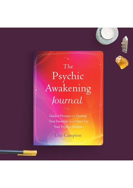 The Psychic Awakening Journal / Guided Prompts To Develop Your Intuition And Open Up Your Psychic Abi - Lisa Campion