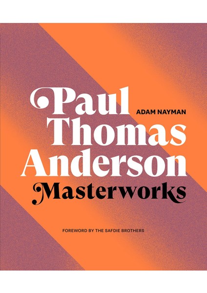 Paul Thomas Anderson / Masterworks / A Filmmaker’s Creative Journey - Adam Nayman