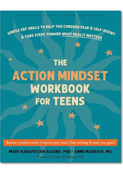 The Action Mindset Workbook For Teens / Simple Cbt Skills To Help You Conquer Fear And Self-Doubt And - Anne McGrath MA