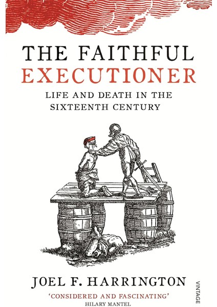 The Faithful Executioner / Life And Death In The Sixteenth Century - Joel F. Harrington