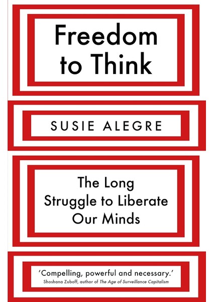 Freedom To Think / The Long Struggle To Liberate Our Minds - Susie Alegre