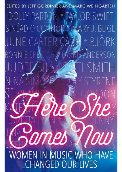 Here She Comes Now / Women In Music Who Have Changed Our Lives - Jeff Gordinier