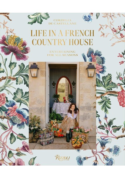 Life In A French Country House / Entertaining For All Seasons - Cordelia de Castellane