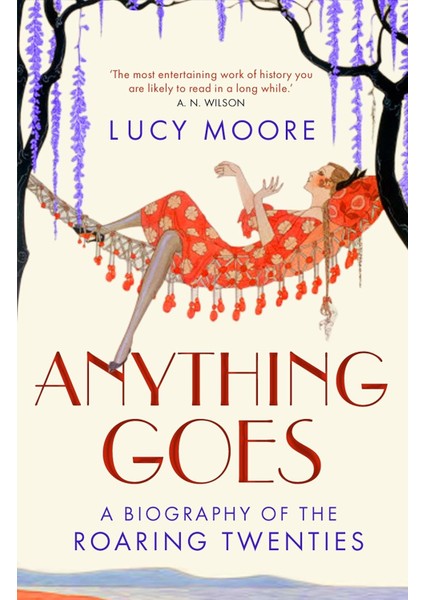 Anything Goes / A Biography Of The Roaring Twenties - Lucy Moore