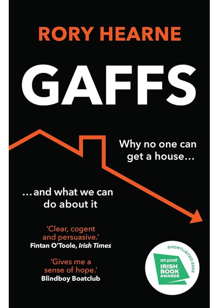 Gaffs / Why No One Can Get A House / And What We Can Do About It - Rory Hearne