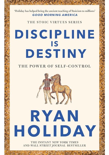 Discipline Is Destiny / A New York Times Bestseller - Ryan Holiday