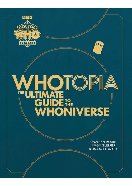 Whotopia / The Ultimate Guide To The Whoniverse - Jonathan Morris
