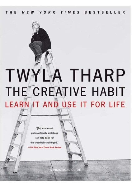The Creative Habit / Learn It And Use It For Life - Twyla Tharp