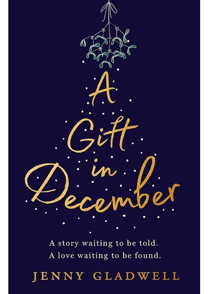 A Gift In December / The Most Heartwarming Festive Book You'll Read This Winter / An Utterly Romantic - Jenny Gladwell